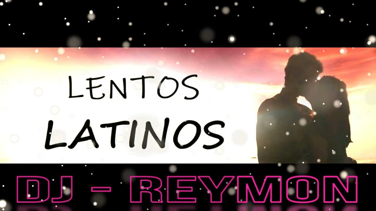 LATINOS LENTOS ENGANCHADOS  DJ  REYMON