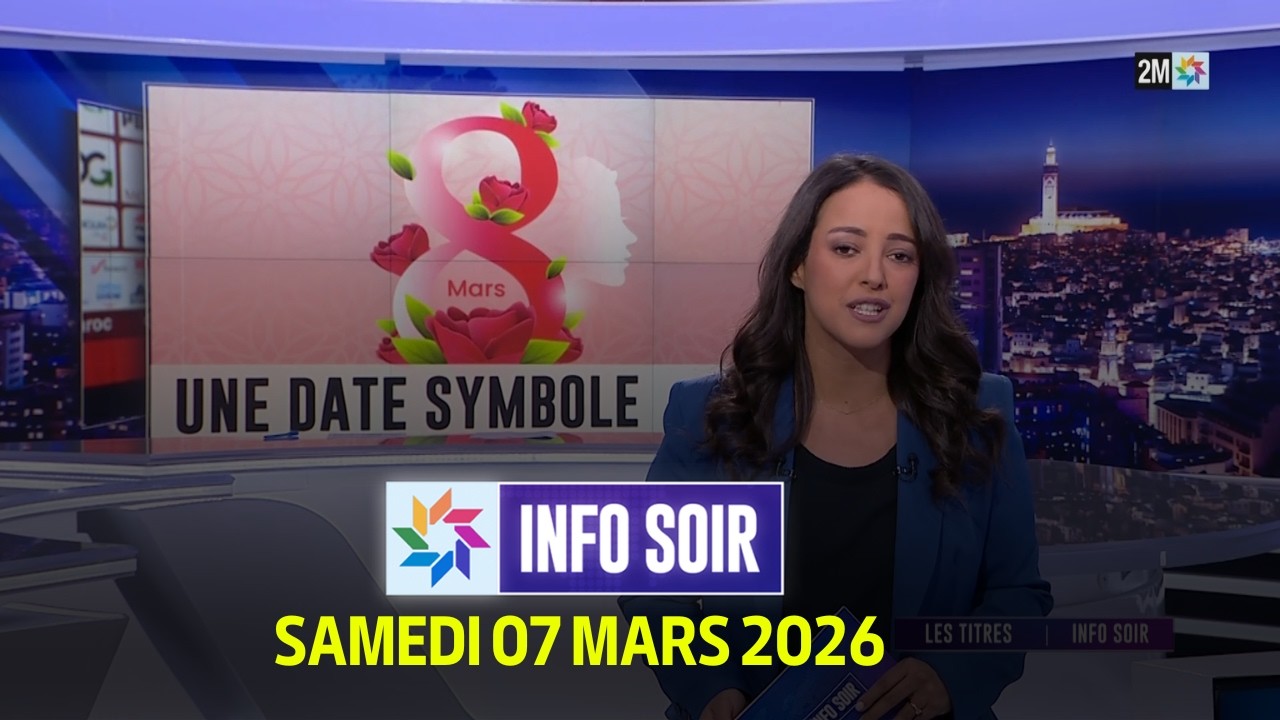 Info Soir : Samedi 07 Mars 2026