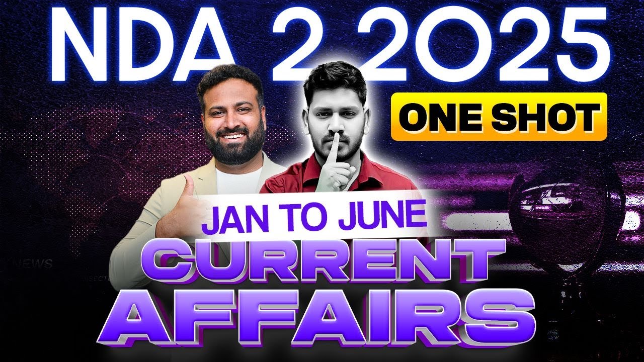 NDA 2 2025: Last 6 Months Current Affairs 2025 | Jan 2025 To June 2025 | Important Current Affairs