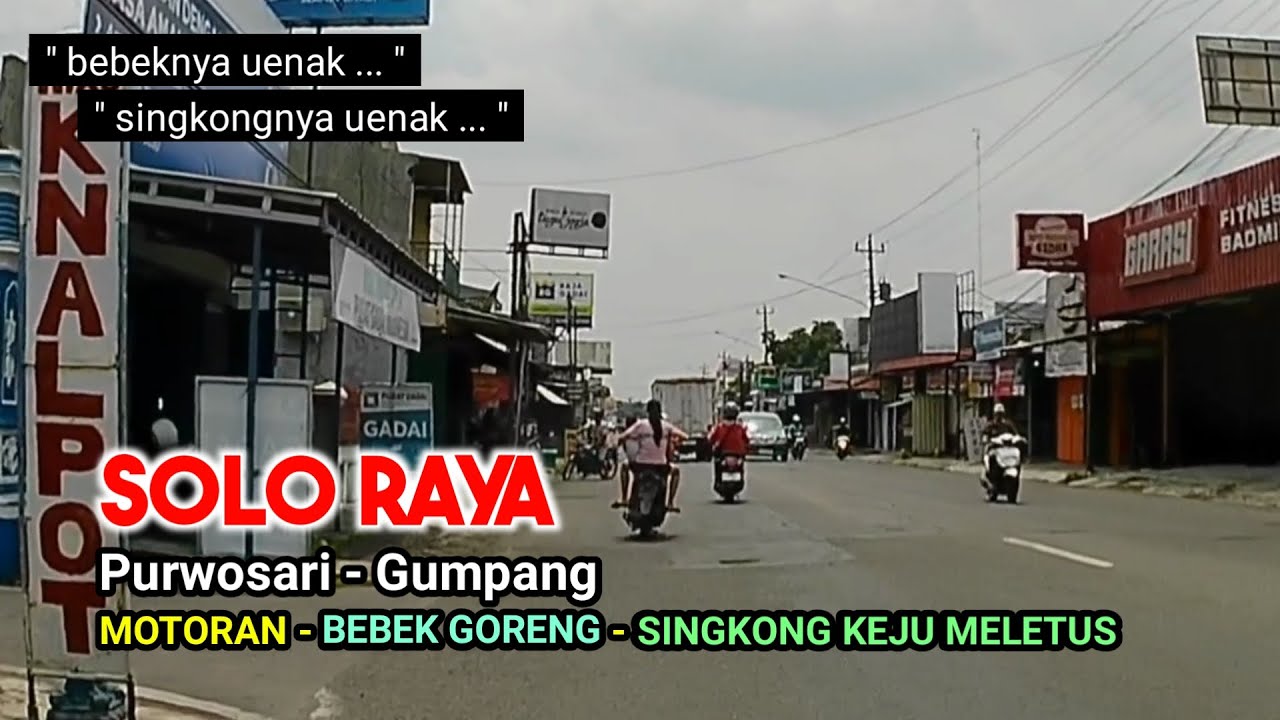 MOTORAN SOLO RAYA DAN KULINERAN BEBEK GORENG DAN SINGKONG KEJU MELETUS