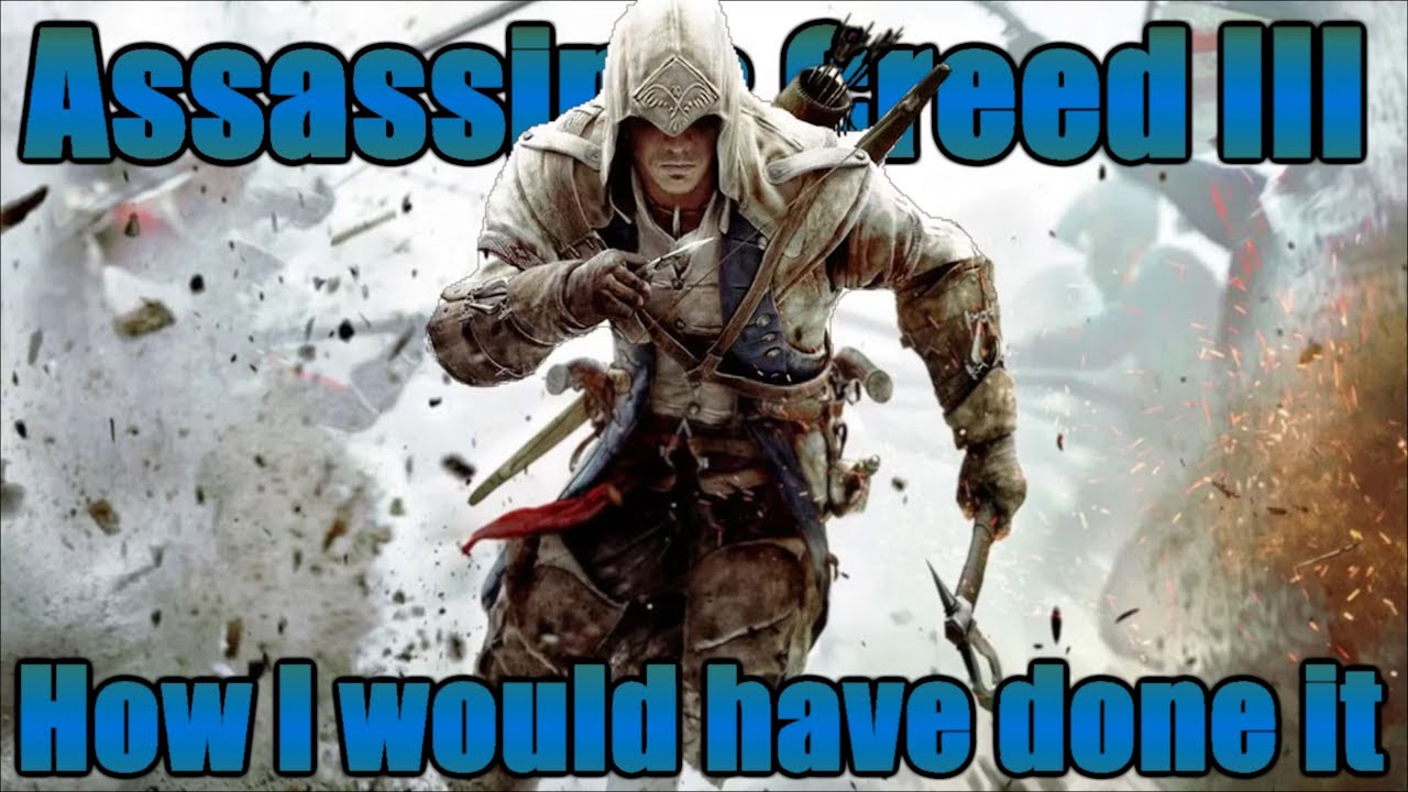 What Assassin's Creed 3 should have been