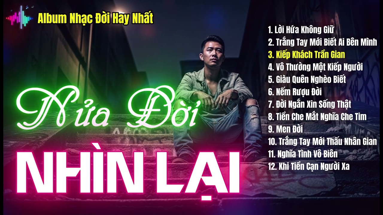 Nửa Đời Nhìn Lại - Top 12 Bản Nhạc Đời Hay Nhất 2025