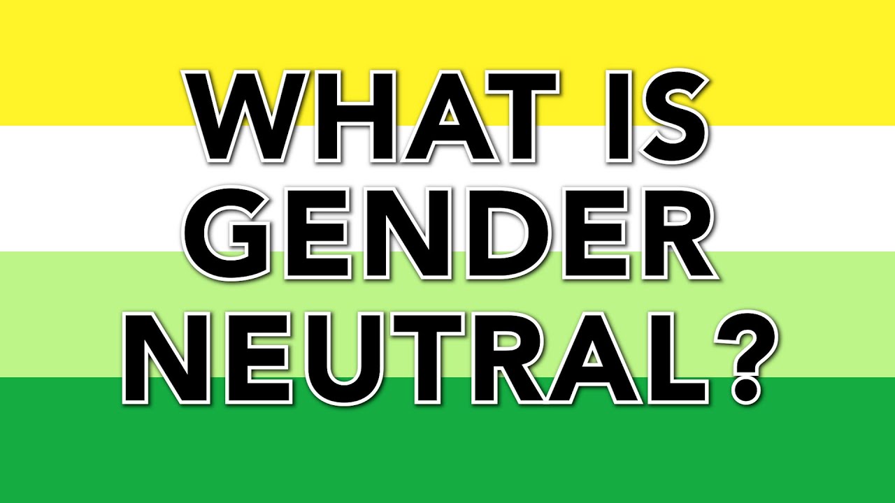 What Is Gender Neutral?