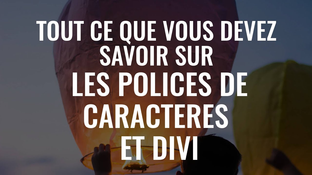 [TUTO] Tout ce que vous devez savoir sur les polices de caractères et DIVI