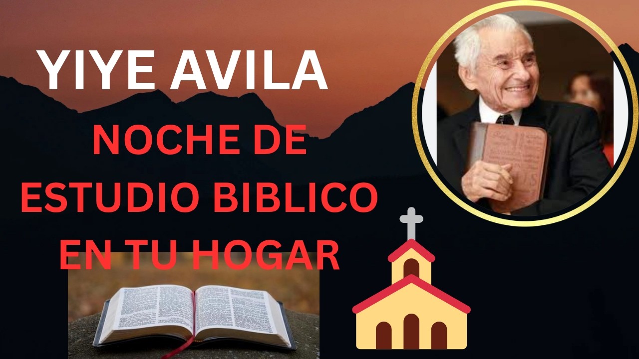yiye avila noche de estudio Biblico en tu hogar