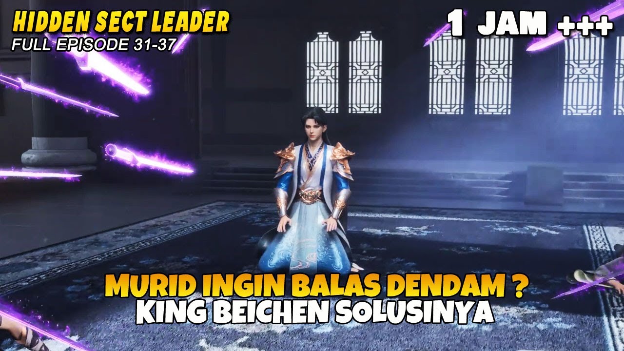 King Beichen Membantu Murid-Muridnya Balas Dendam - Hidden Sect Leader Full Episode 31-37