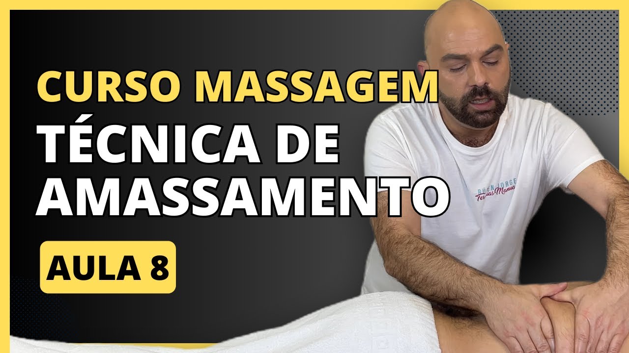 Técnica de Amassamento Técnicas de Massagem Aula 8 Curso de Massagem de Relaxamento