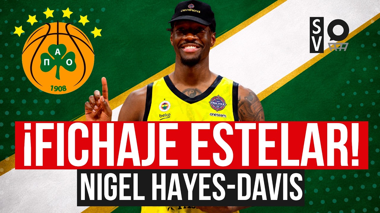 🏀💣 ¡BOMBAZO EUROLIGA! ¡NIGEL HAYES-DAVIS al GRECIA! ¿EL MEJOR PAGADO de EUROPA? ¿LO QUE NECESITAN?