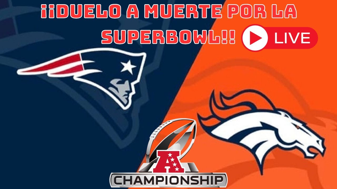 🔴 ¡A MUERTE POR LA SUPER BOWL! Broncos vs Patriots EN VIVO | Final AFC 2026