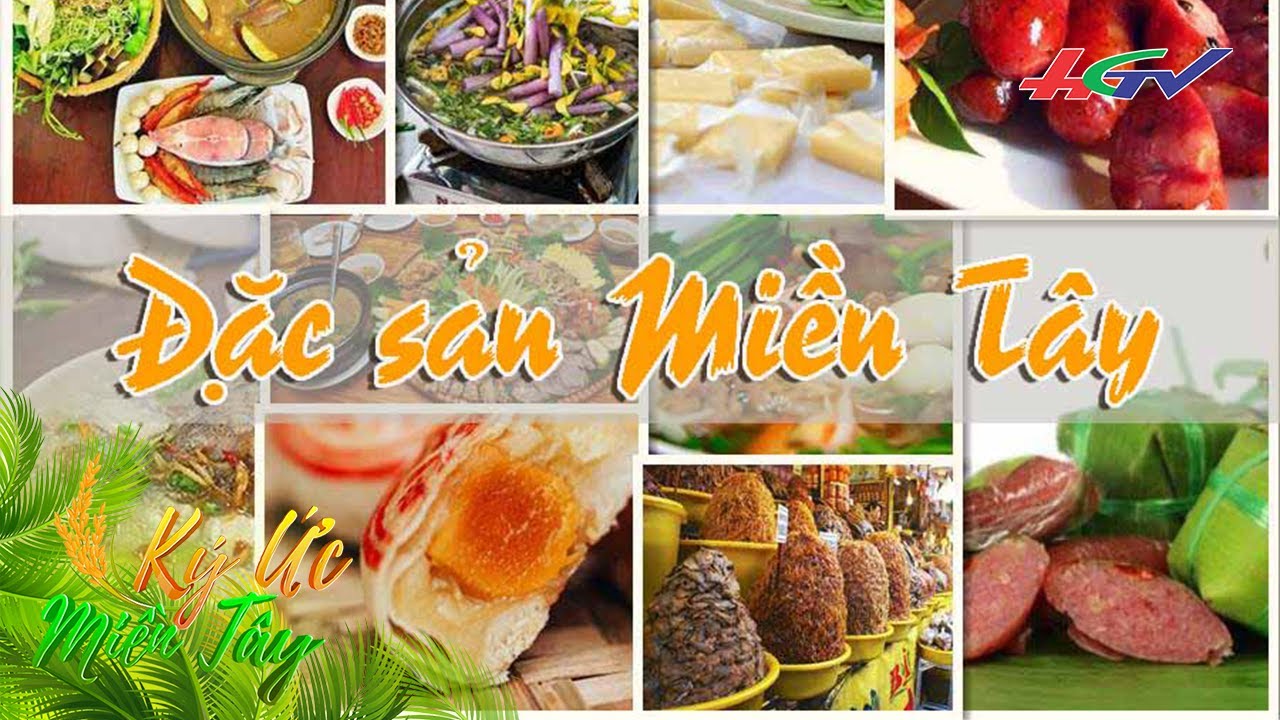 Tìm về ký ức với những ĐẶC SẢN MIỀN TÂY gần gũi | Ký Ức Miền Tây