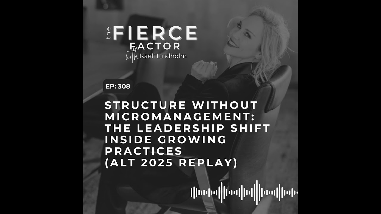 Episode 308: Structure Without Micromanagement: The Leadership Shift Inside Growing Practices (AL...