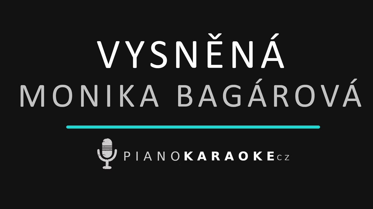 Monika Bag&aacute;rov&aacute; - Vysněn&aacute; | Piano Karaoke Instrumental