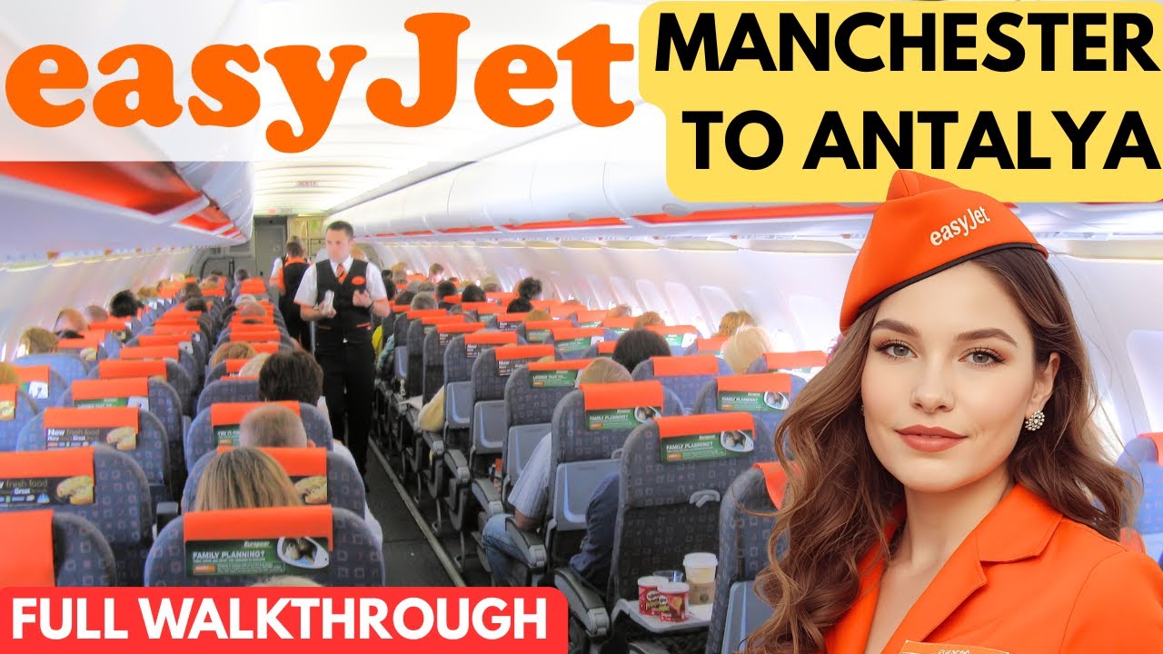 MANCHESTER TO ANTALYA WITH EASYJET - AIRBUS A321 (FULL WALKTHROUGH)