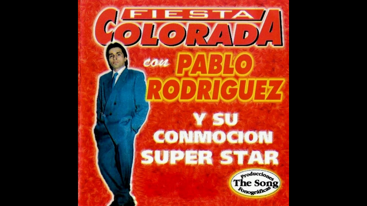 FIESTA COLORADA CON PABLO RODRIGUEZ Y SU CONMOCIÓN SUPER STAR - The Song
