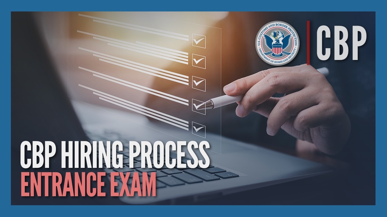 The Entrance Exam (Updated May 2026) - CBP Hiring Process | CBP