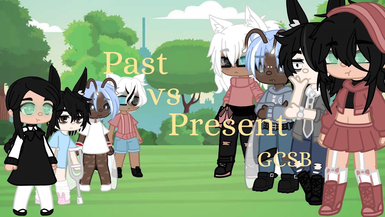Past vs Present (REMAKE) || GCSB