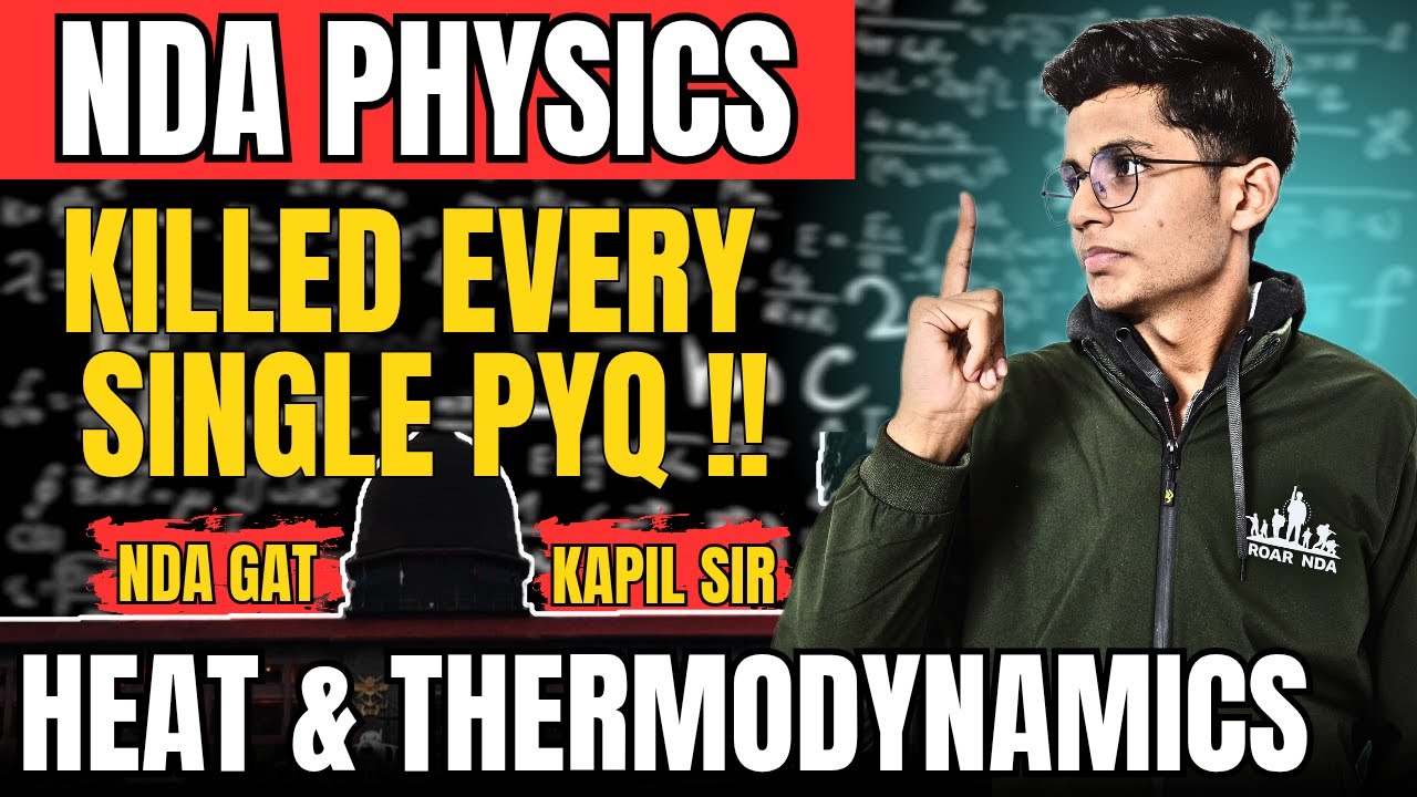 NDA Physics🔥 Heat & Thermodynamics| One Shot| PYQ Based Approach 🎯Kapil Sir