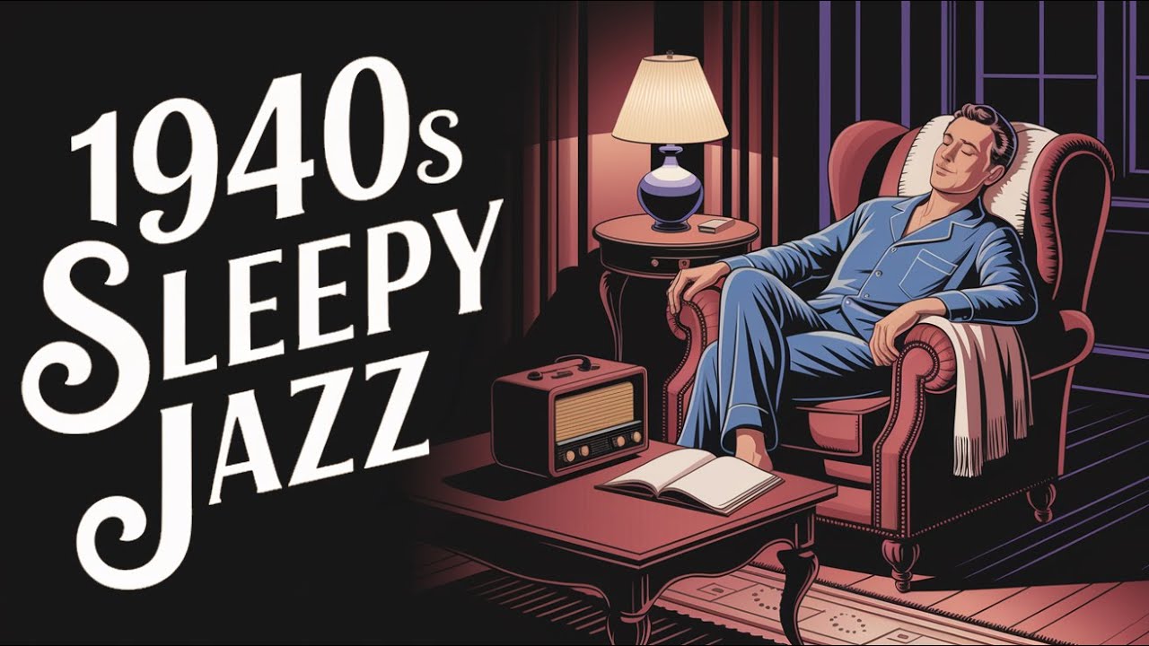 1940's Sleepy Jazz – Gentle Melodies for Deep Relaxation