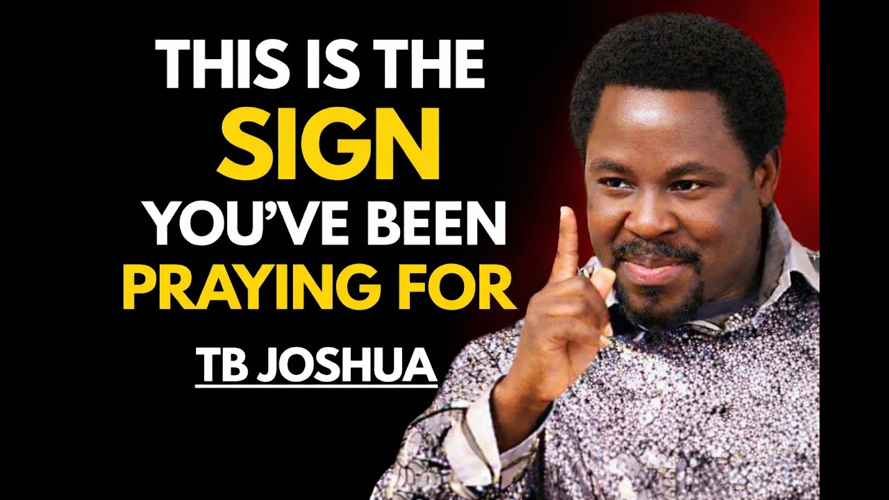 This Is the Sign You’ve Been Praying For | Tb Joshua Motivation