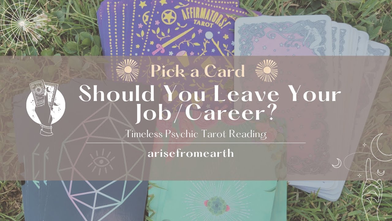 Should You Leave Your Job/Career? Timeless Pick A Card Tarot Reading