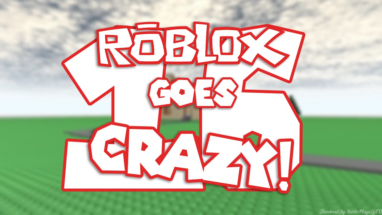 Roblox goes crazy 16 Collab (HD)