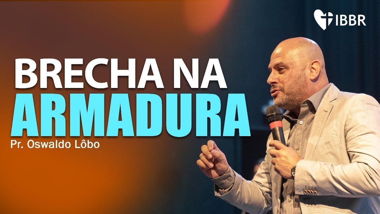 BRECHA NA ARMADURA ESPIRITUAL - Pr. Lôbo