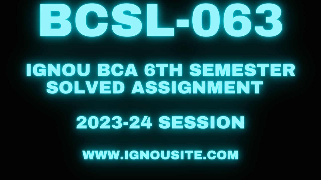 IGNOU BCSL-063 solved assignment 2023-24 Download || BCA 6th semester solved assignments.