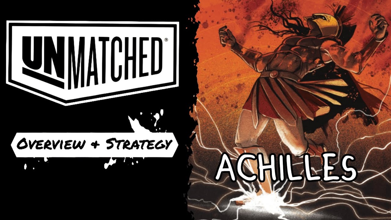 Unmatched, Achilles quick guide, overview & strategy 