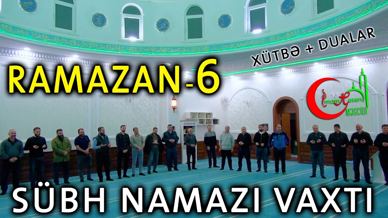 6 Ramazan Sübh xütbəsi və dualar 2026 Hacı Eldayaq Huseynov