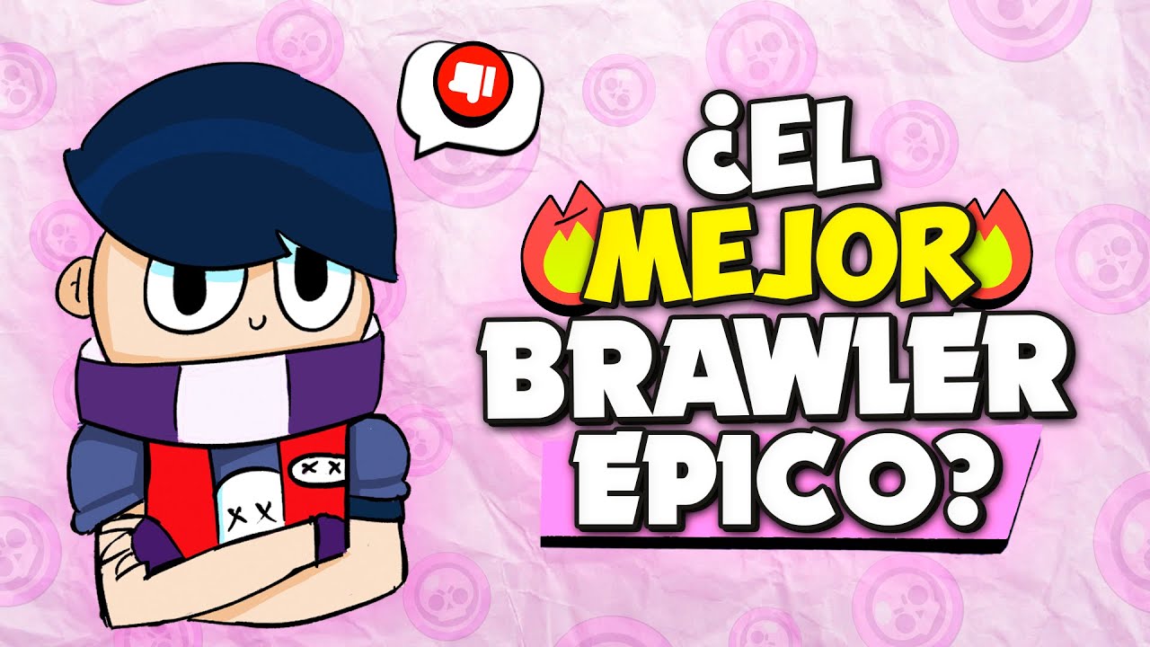 &iquest;Cu&aacute;l es EL MEJOR BRAWLER &Eacute;PICO? | Brawl stars