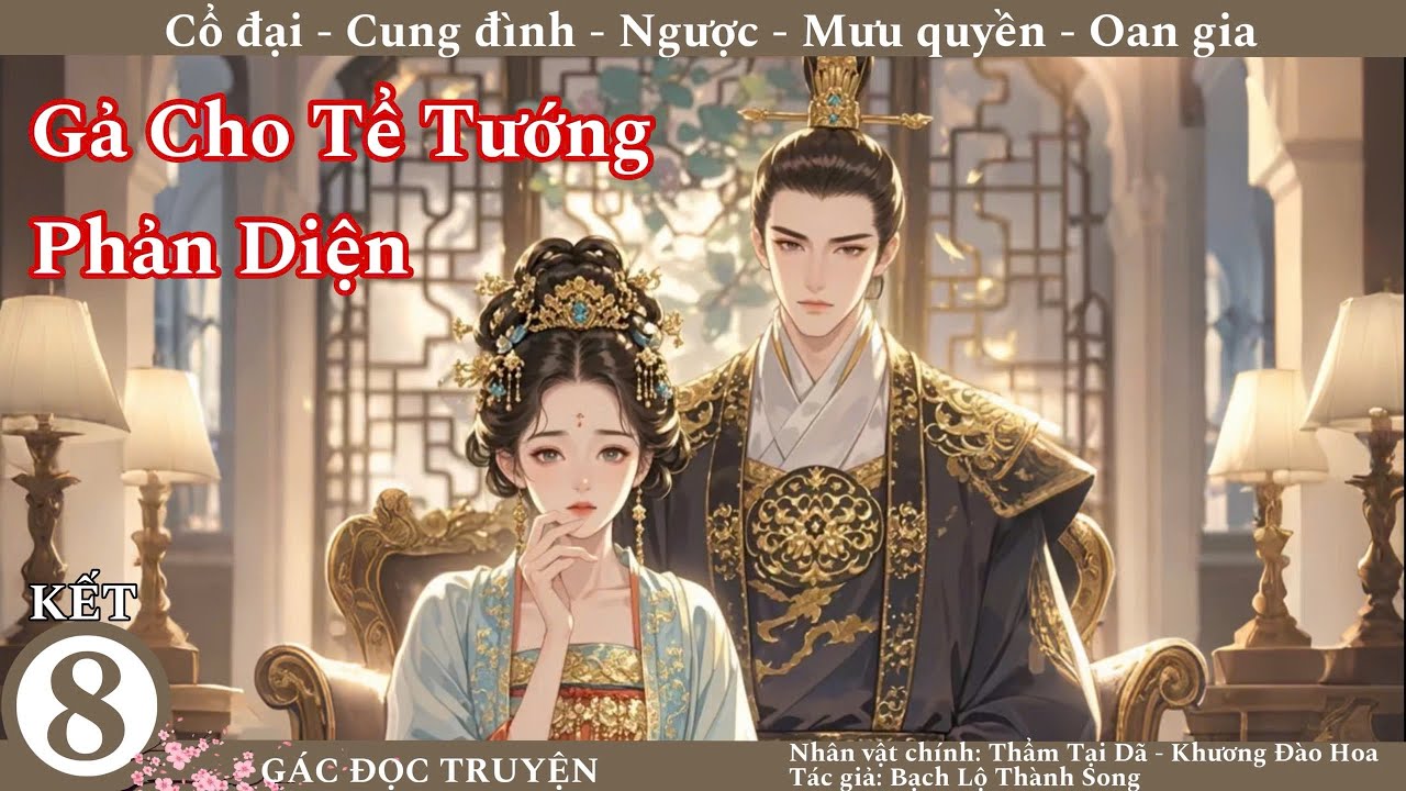 (Kết+PN) Gả Cho Tể Tướng Phản Diện; truyện mưu quyền, đấu trí, mưu quyền, tranh đoạt, cung đình