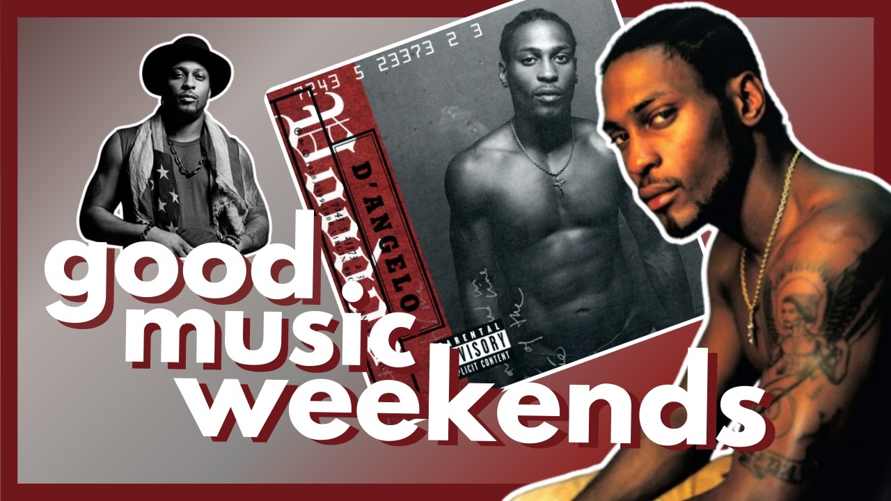 There Will Never Be Another D'Angelo (or Voodoo) | Good Music Weekends - 005