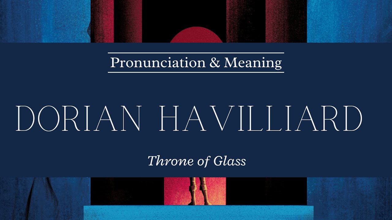 How to Pronounce: Dorian Havilliard | Throne Of Glass | Pronunciation & Meaning