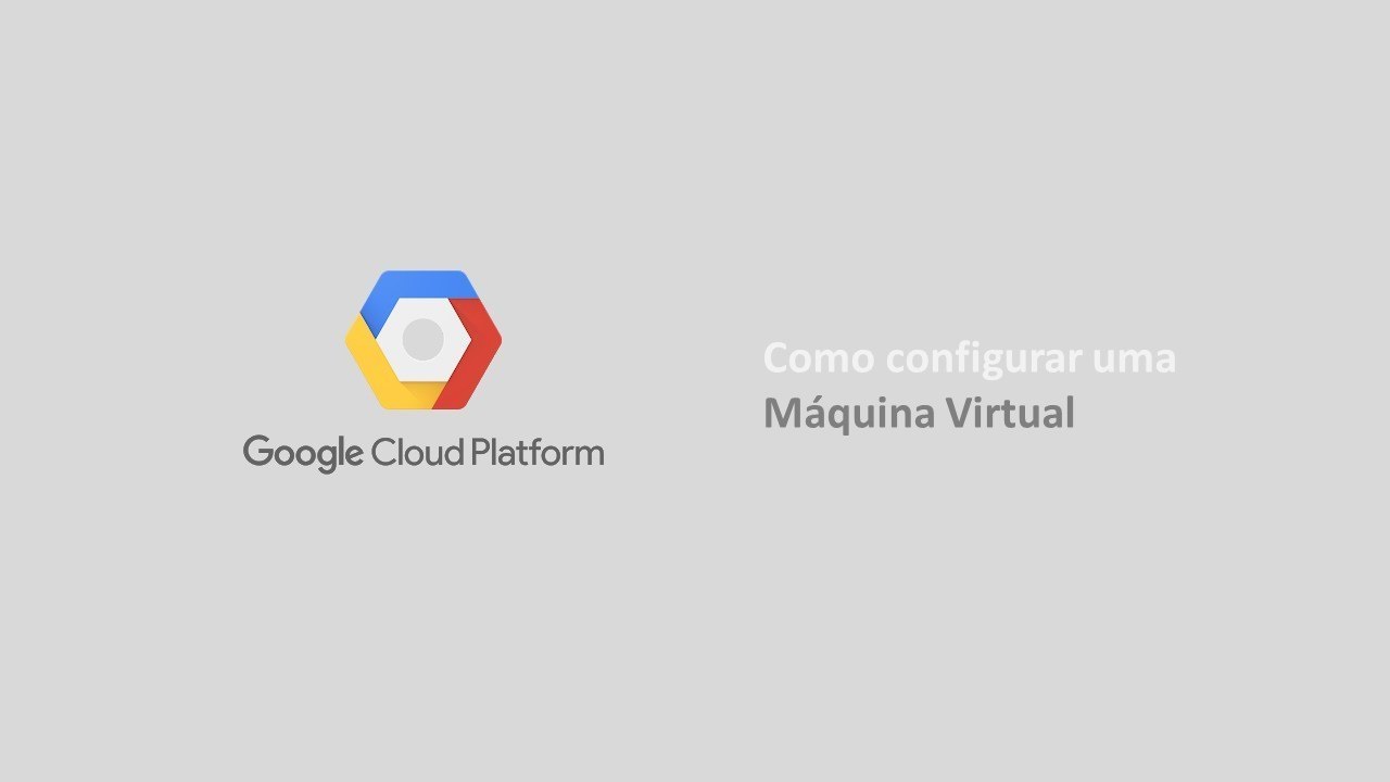 Como configurar uma máquina virtual no Google Cloud