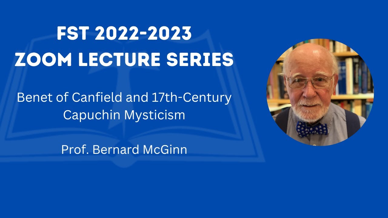 Benet of Canfield and 17th Century Capuchin Mysticism - Prof Bernard McGinn
