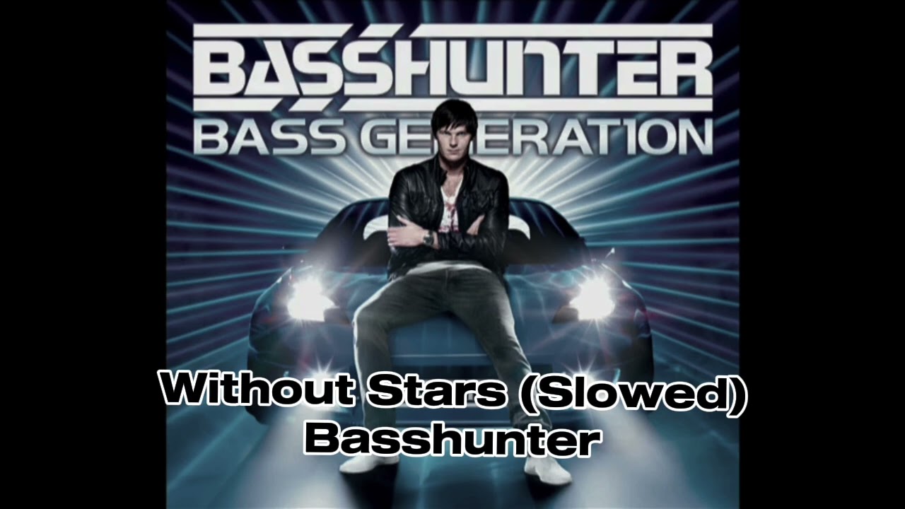 Basshunter - Without Stars (Slowed)