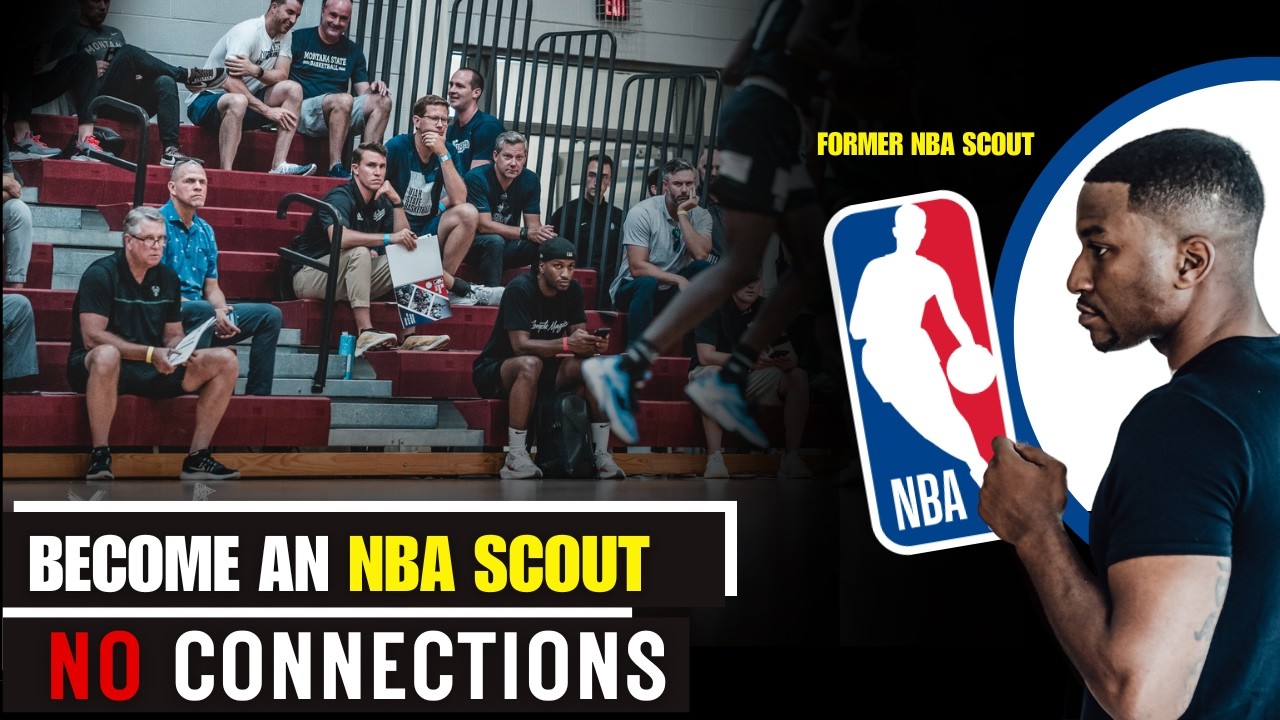 Former NBA Scout Explains How To Become An NBA Scout With No Connections