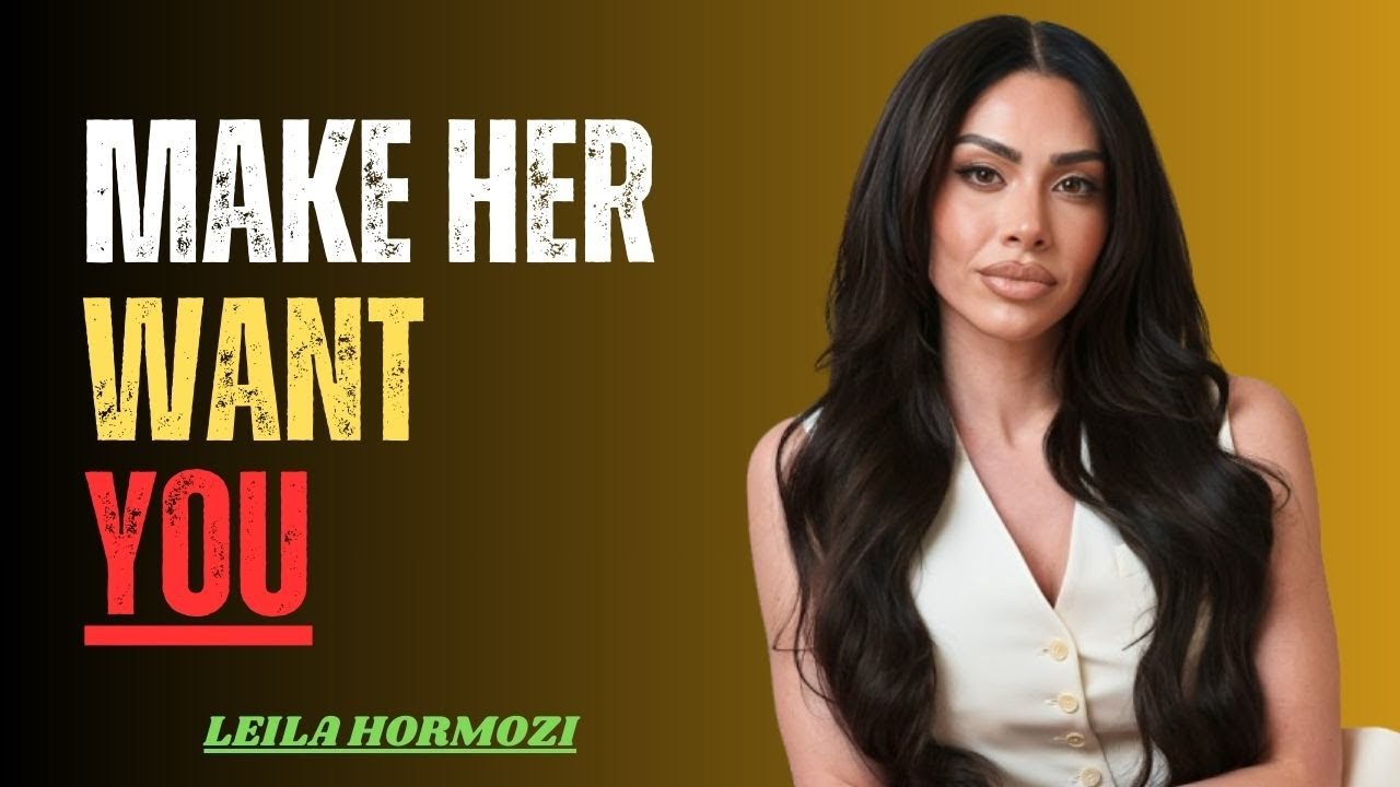 How To Make Any Woman Want You Female Psychology Explained | Leila Hormozi Motivation