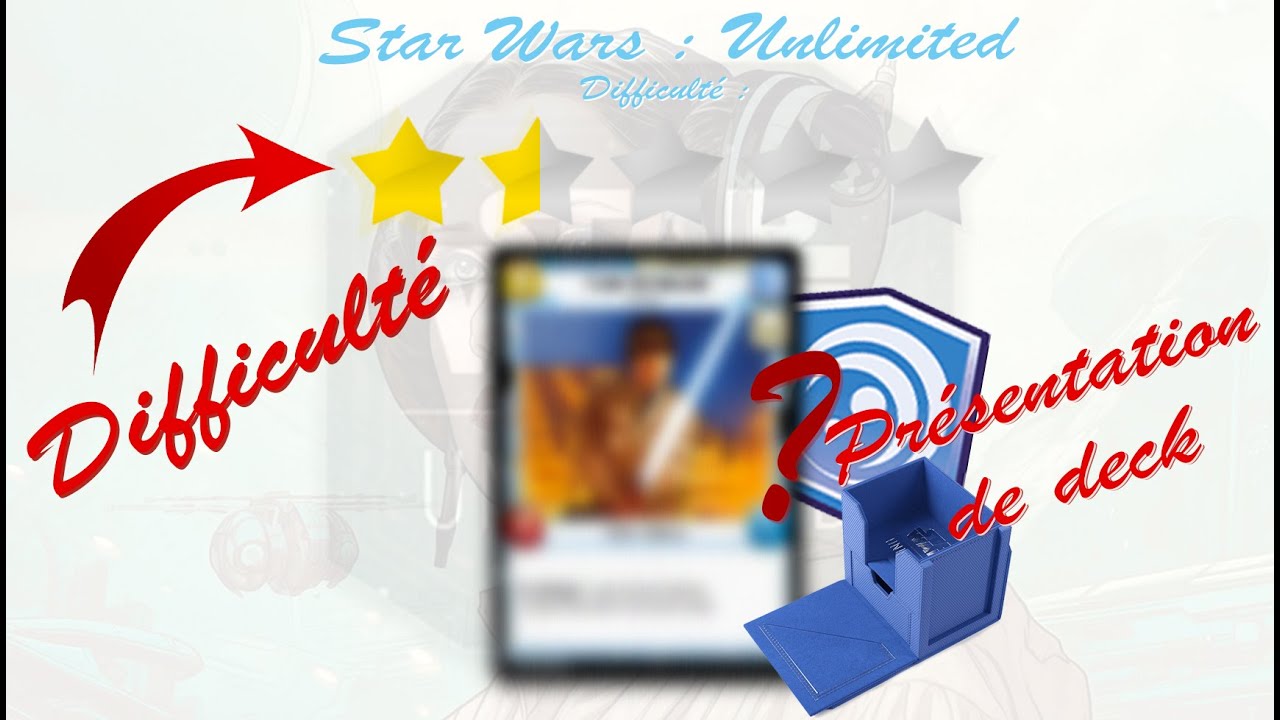 Star Wars : Unlimited [FR] - Présentation #1 DECK DE FLO