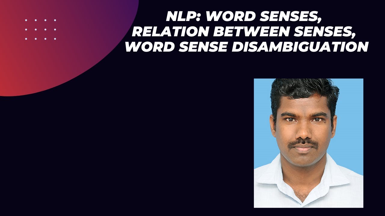 NLP-Word senses, Relation between senses, Word Sense Disambiguation