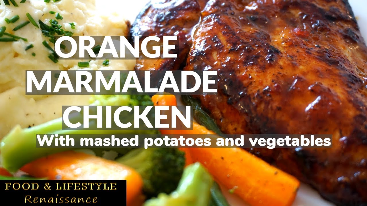 Quick Yummy Dinner- Orange Marmalade Chicken, Mashed Potatoes and Vegetable Side, A Balanced Meal
