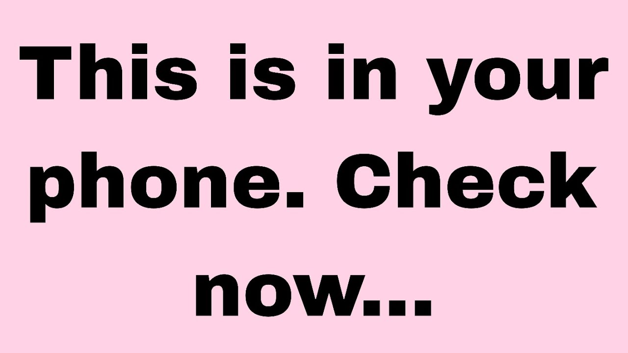 👉THIS IS IN YOUR PHONE. CHECK NOW...