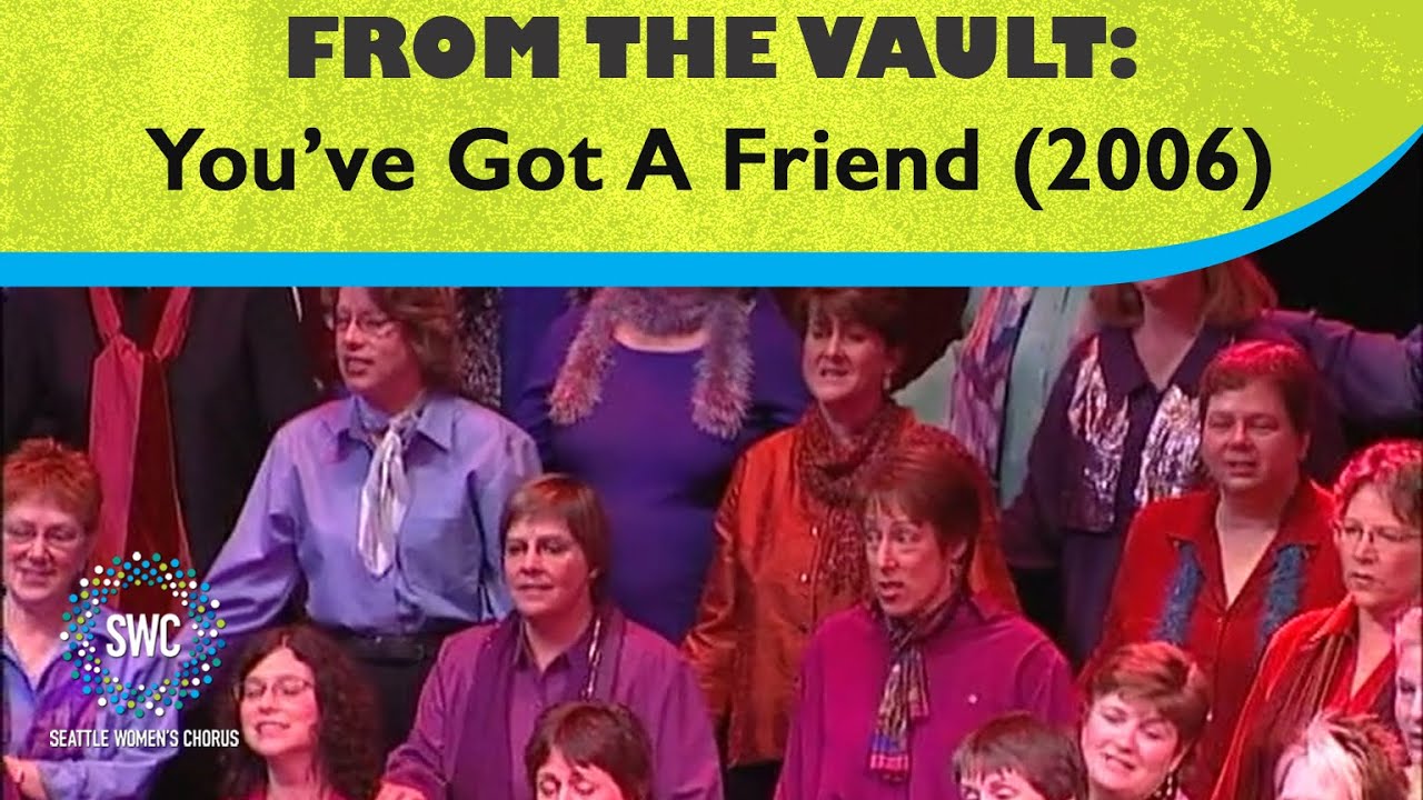 You've Got A Friend (2006) | Seattle Women's Chorus