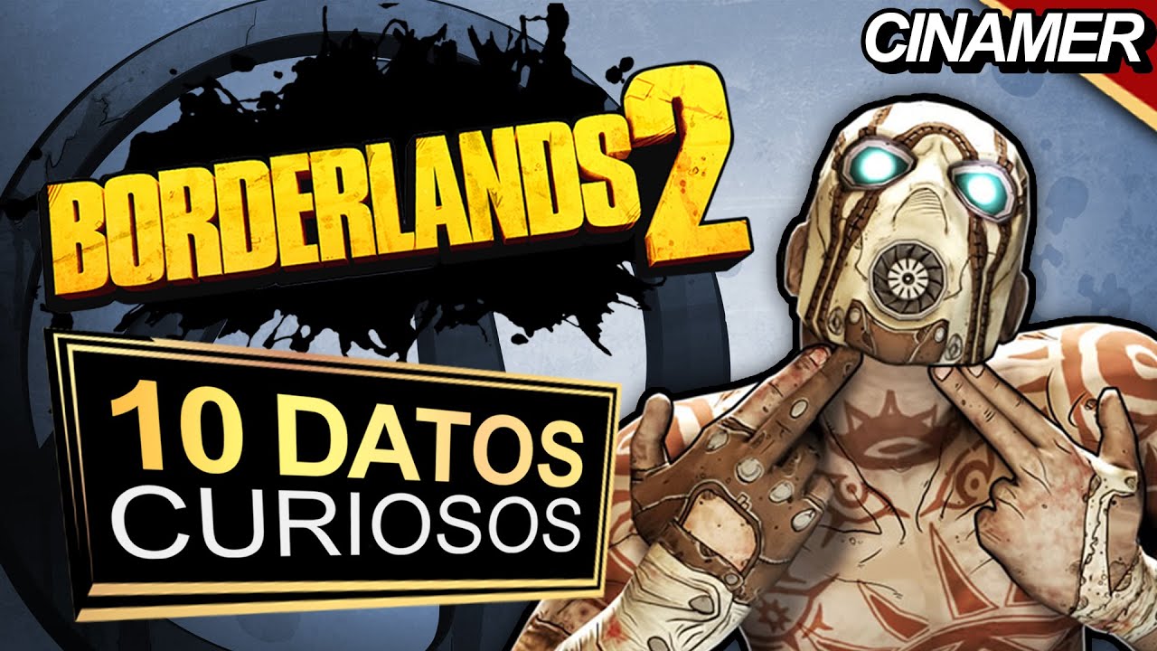 10 CURIOSIDADES Que NO Sabias ► BORDERLANDS 2