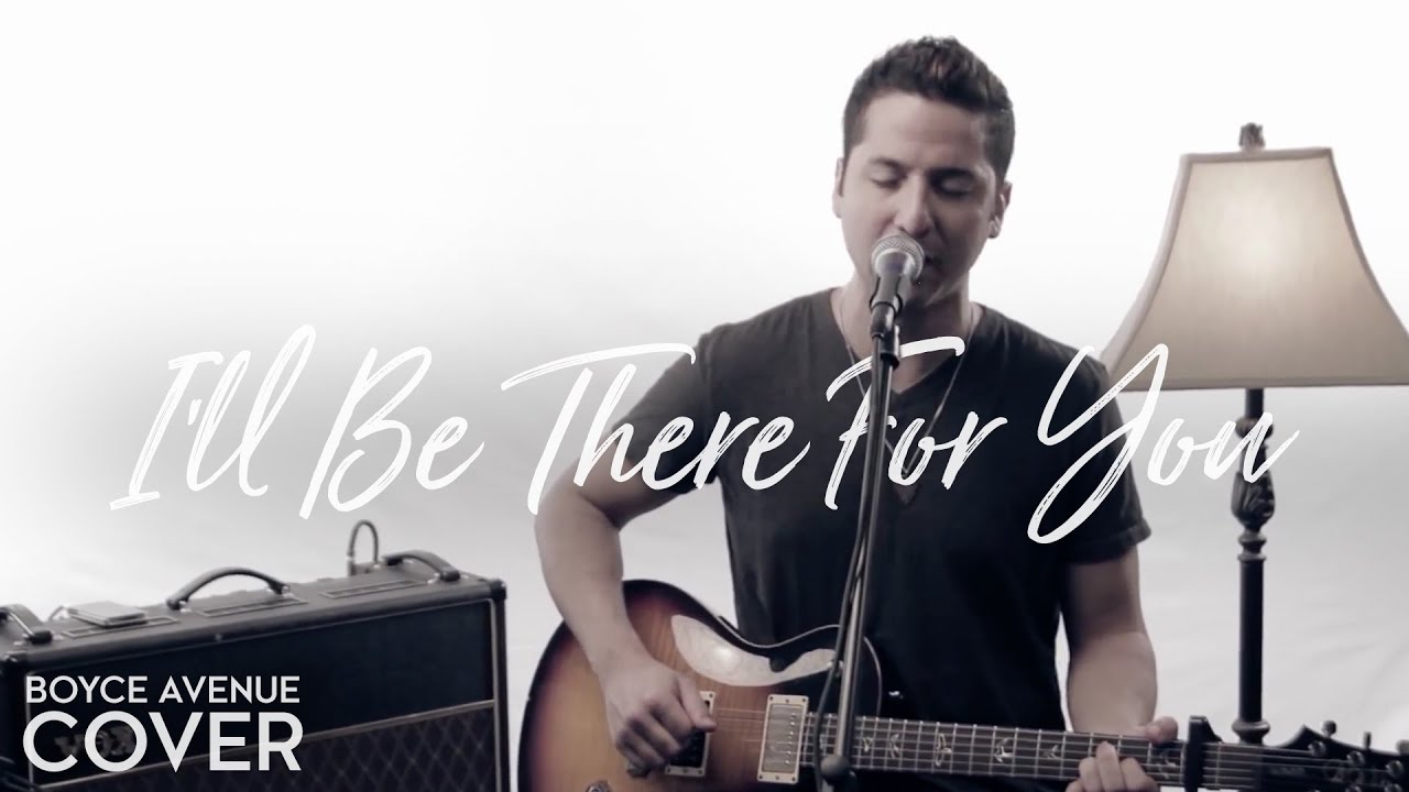 I'll Be There For You (Friends Theme) - The Rembrandts (Boyce Avenue cover) on Spotify & Apple