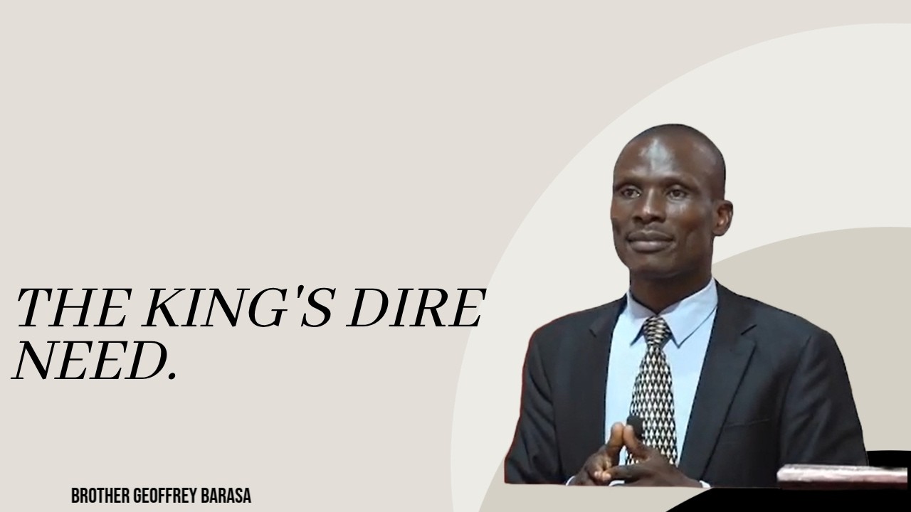 26-0208 || The King's Dire Need || Br Geoffrey Barasa.