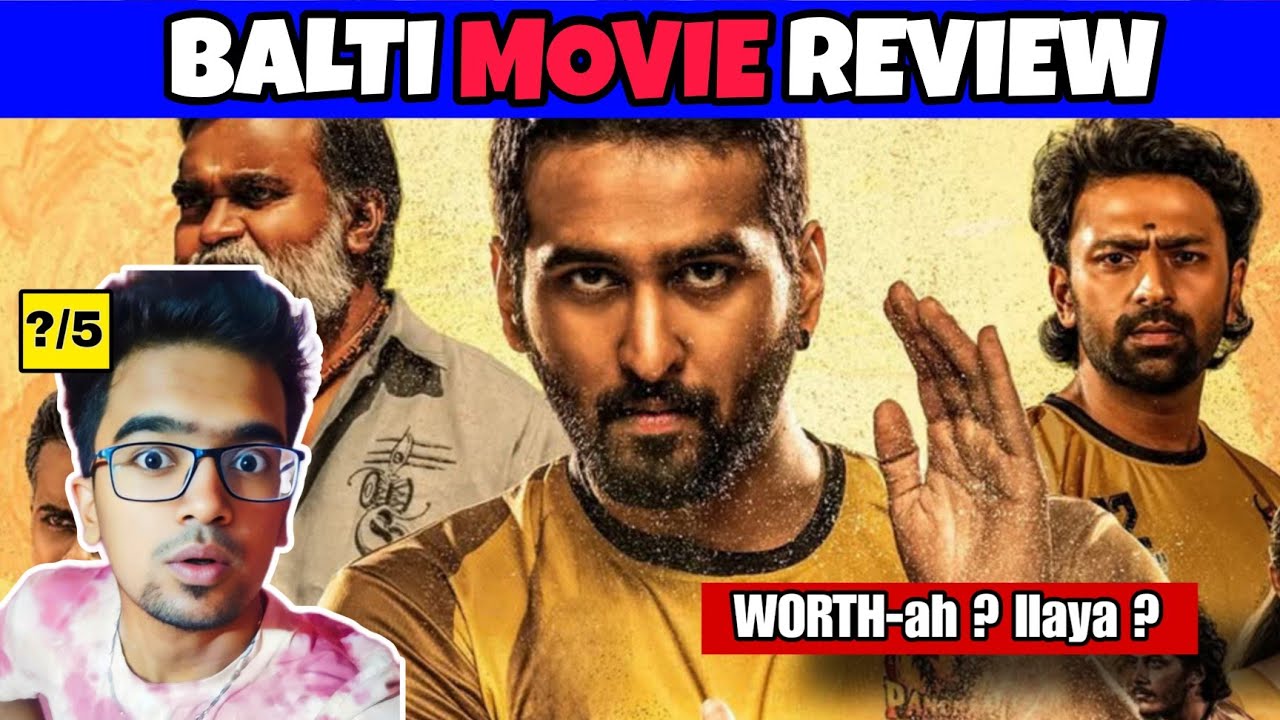 BALTI Movie Review - Padam Worth-Ah ? Ilaya ?
