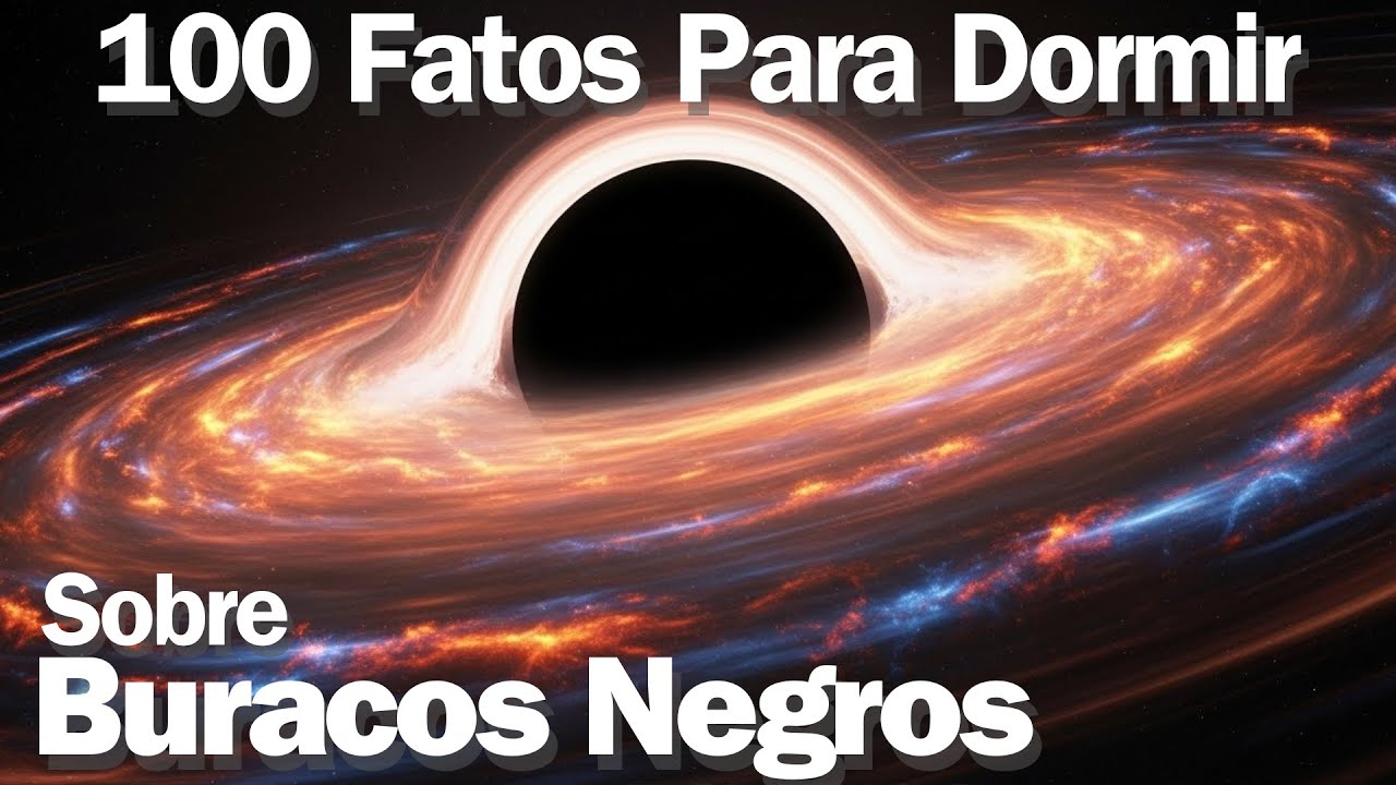100 Fatos Sobre Buracos Negros Para Dormir