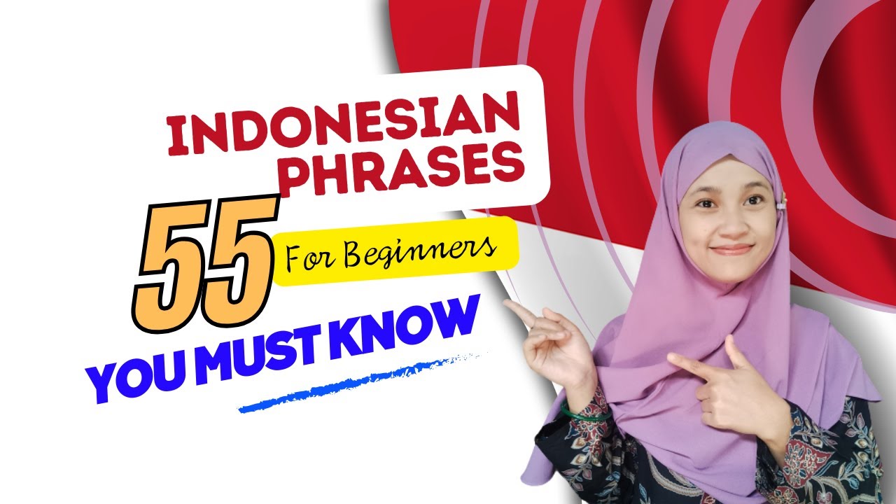 55 Phrases You Must Know for Speaking Indonesian I LEARN INDONESIAN FOR Absolute Beginners A1