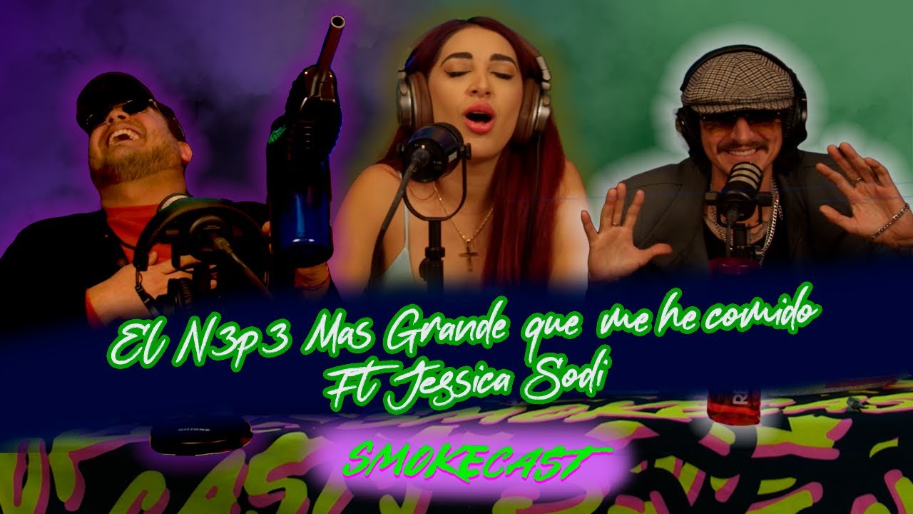 SmokeCast T4 - Ep.2   - Cosas Que no eh Contado en mi carrera N0PXR ft  Jessica Sodi